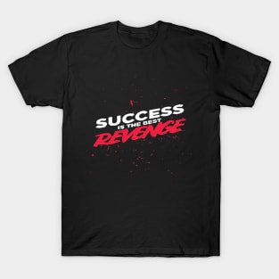 Success Is The Best Revenge T-Shirt